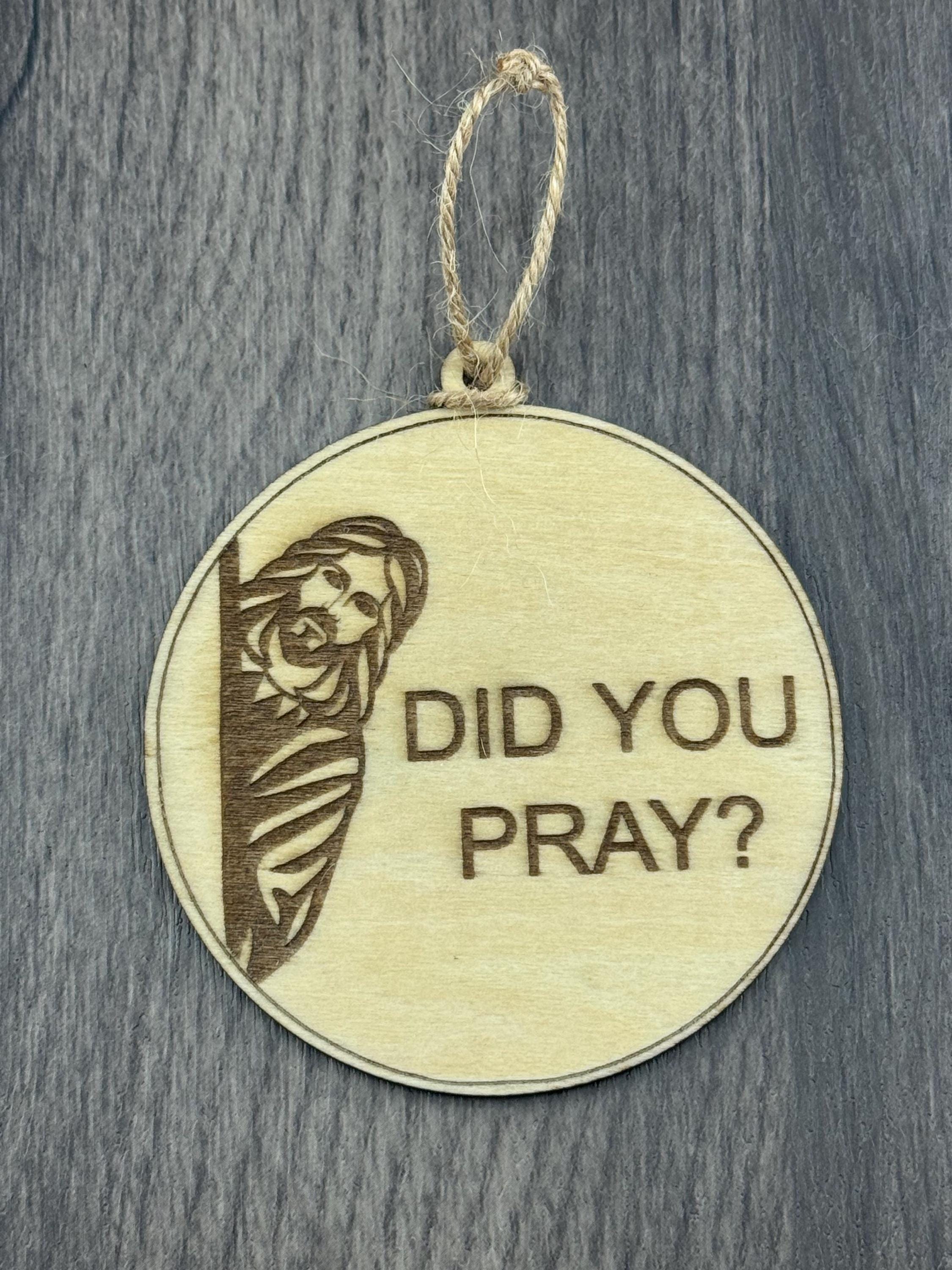 Jesus Wooden Ornament – “Jesus Loves You”, “Saw That”, “Did You Pray?”